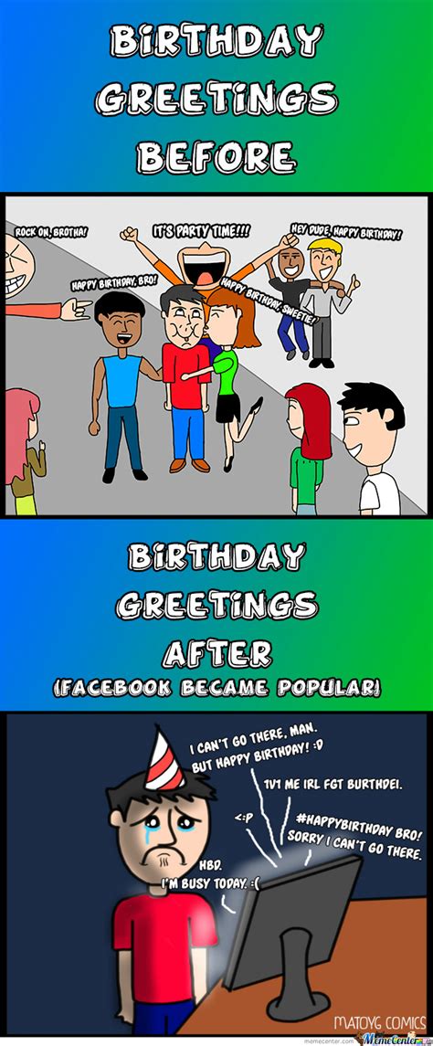 These birthday memes will surely remind them not to take growing older so seriously! Birthday Greetings by matoyg - Meme Center