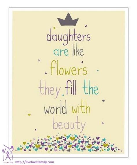 Daughters Are Like Flowers They Fill The World With