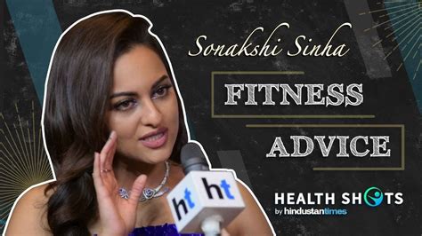 Sonakshi Sinha On How To Exercise Regularly Youtube