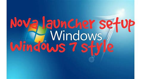 Windows 7 Style Nova Launcher Setup Youtube