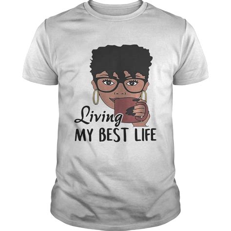 Black Girl Living My Best Life Shirt T Shirt Good Life Shirts Cheap