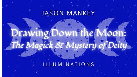Drawing Down The Moon The Magick And Mystery Of Deity Illuminations
