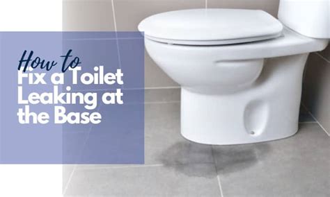 How To Fix A Toilet Leaking At The Base In 5 Easy Steps