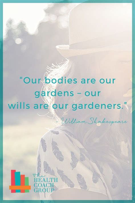 Racism is taught in our society, it is not automatic. William Shakespeare quote perfect for #NationalGardeningDay | Health coaching quotes, Health ...