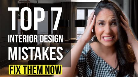Interior Design Top 7 Mistakes And How To Fix Them Immediately Youtube