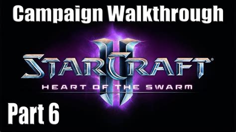Heart Of The Swarm Campaign Walkthrough Part 6 1080p Youtube