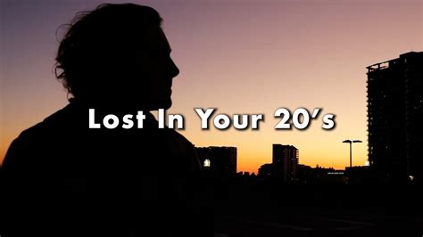 Watch This When You Feel Lost In Your 20s Youtube