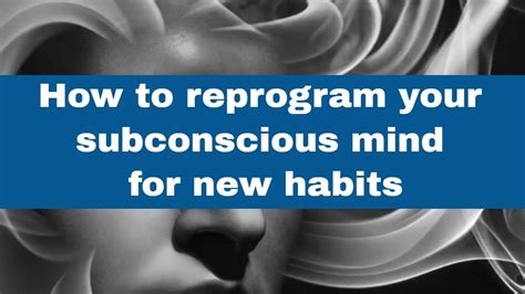 How To Reprogram Your Subconscious Mind For New Habits 2020 Youtube