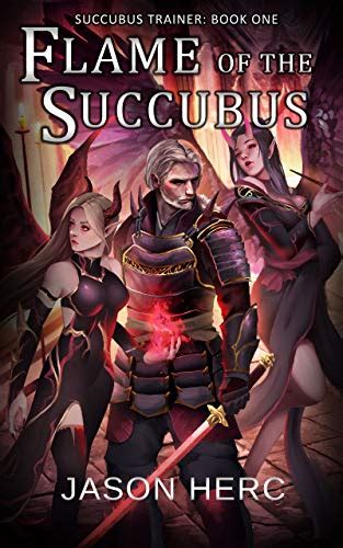 Flame Of The Succubus A Cultivation Dark Fantasy Succubus Trainer
