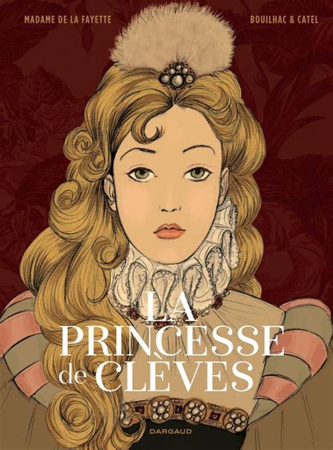 Tout Savoir Sur La Princesse De Cleves - Livre: La princesse de Clèves, Catel, Dargaud, 9782205075953