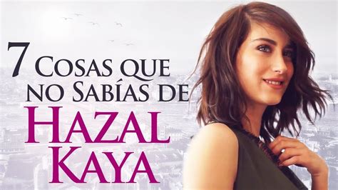 Cosas Que No Sabías de la actriz Hazal Kaya Actriz Turca Series Turco