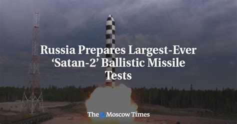 Russia Prepares Largest Ever ‘satan 2 Ballistic Missile Tests The Moscow Times