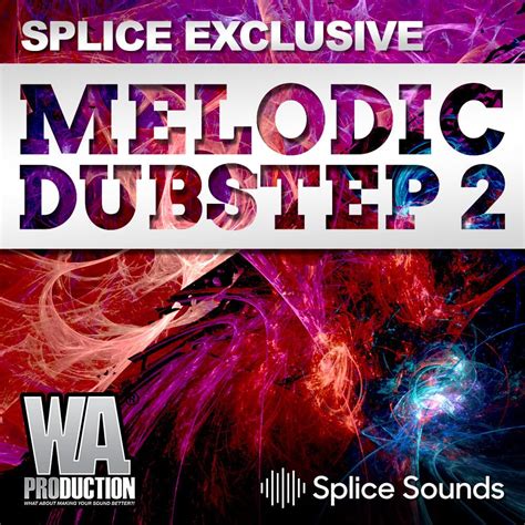 Melodic Dubstep 2 Exclusive Sample Pack At Splice Sounds