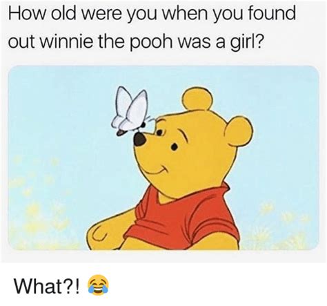 Check out inspiring examples of winnie_the_pooh_meme artwork on deviantart, and get inspired by our community of talented artists. How Old Were You When You Found Out Winnie the Pooh Was a ...
