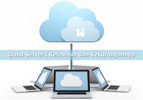 Cloud Server Apa Kelebihan Dan Kekurangannya Ini Jawabannya