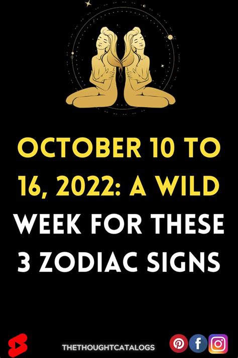 October 10 To 16 2022 A Wild Week For These 3 Zodiac Signs Zodiac Signs Romantic Signs