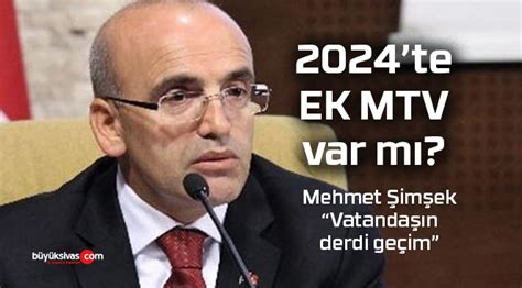 2024 te Ek MTV var mı Mehmet Şimşek açıkladı Büyük Sivas Haber