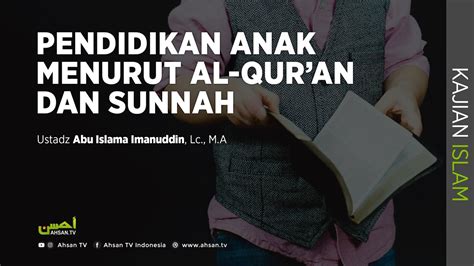 Kajian Islam Pendidikan Anak Menurut Al Quran Dan Sunnah Ustadz Abu