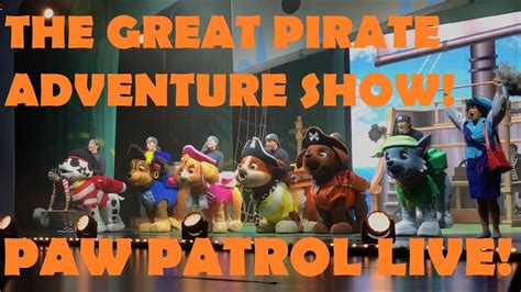 Paw Patrol Live The Great Pirate Adventure Show Youtube