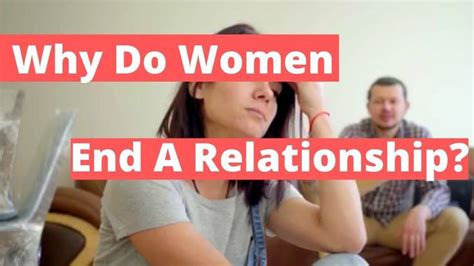 Why Do Women End A Relationship Ending A Relationship Relationship