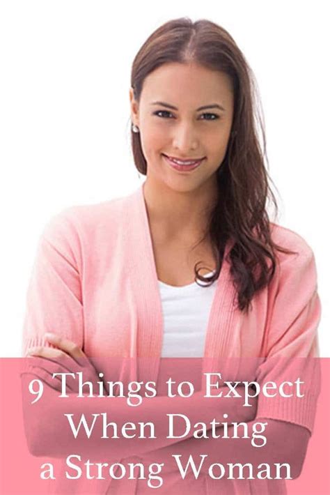 a woman with her arms crossed and the words 9 things to expect when dating a strong woman
