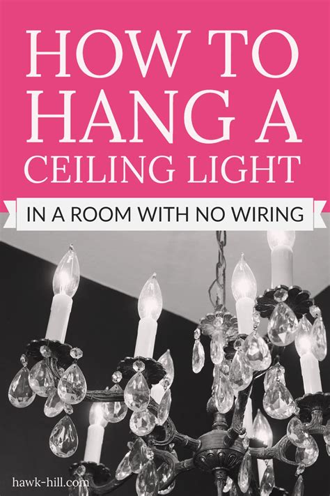 How To Hang A Ceiling Light Without Wiring Hawk Hill
