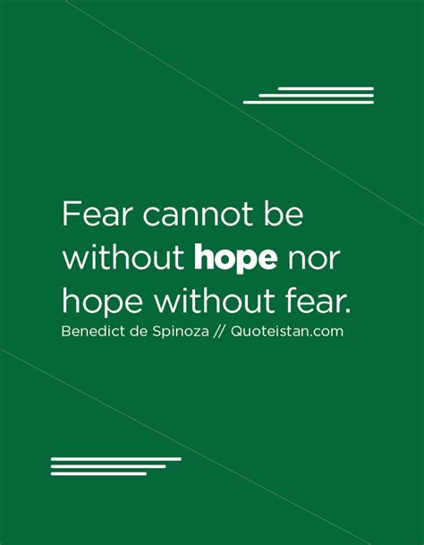 Fear Cannot Be Without Hope Nor Hope Without Fear Without Hope Hope