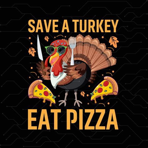 save a turkey eat pizza svg turkey thanksgiving shirt design dabbing turkey pizza ham