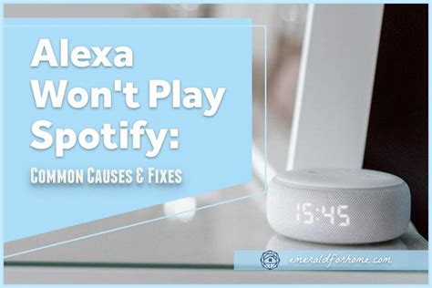 Alexa Wont Play Spotify Common Causes And Simple Fixes