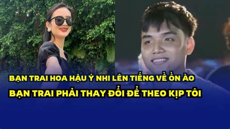 Bạn Trai Hoa Hậu Ý Nhi Lên Tiếng Về ồn ào Bạn Trai Phải Thay đổi để