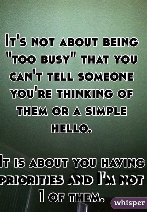 it s not about being too busy that you can t tell someone you re thinking of them or a simple