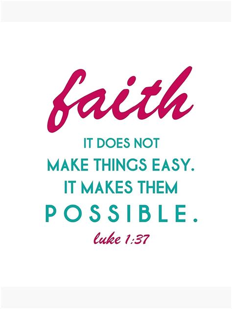 Faith It Does Not Make Things Easy It Makes Them Possible Poster By