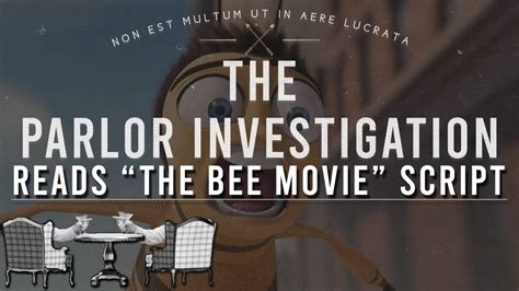 The Parlor Investigation Reads The Entire Bee Movie Script Youtube