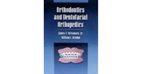 Orthodontics And Dentofacial Orthopedics By James A Mcnamara