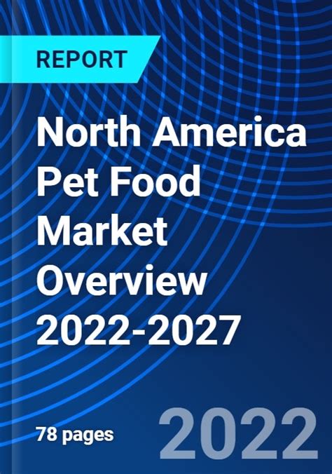 North America Pet Food Market Overview 2022 2027