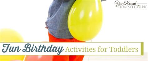 Fun Birthday Activities For Toddlers By Jolene Year Round Homeschooling