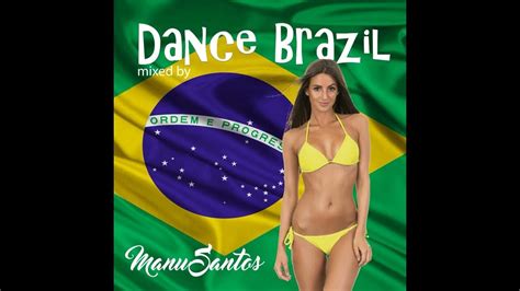 Dance Brazil Mixed By Manu Santos Youtube