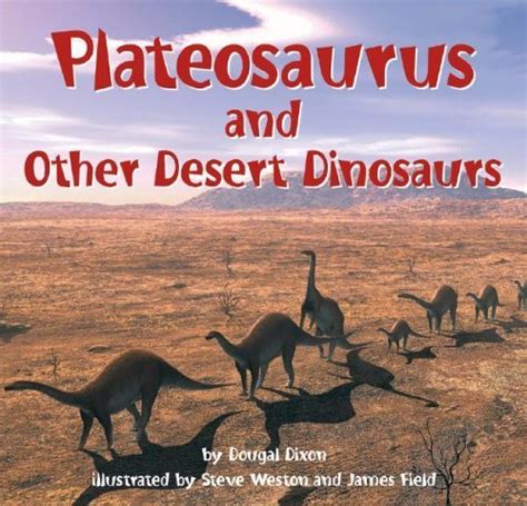 Plateosaurus And Other Desert Dinosaurs Dinosaur Find Dixon Dougal 9781404806672 Abebooks