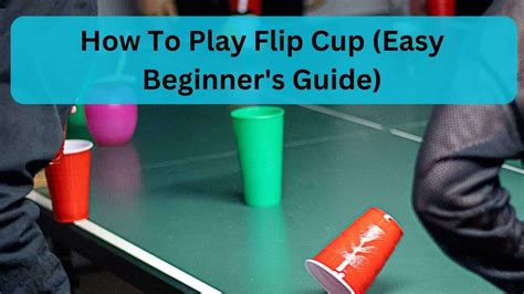 How To Play Flip Cup Step By Step Beginners Guide Geeky Matters