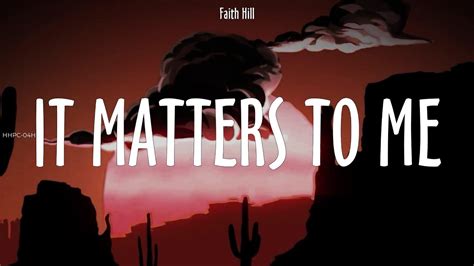 Faith Hill ~ It Matters To Me Lyrics Youtube