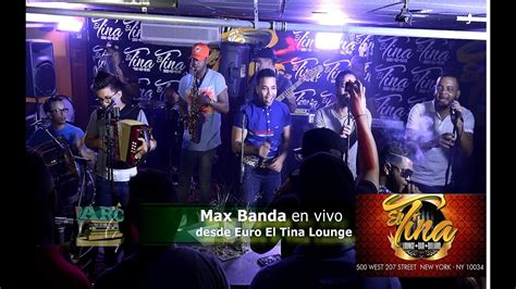 Max Banda 4k En Vivo Desde El Tina Lounge Youtube