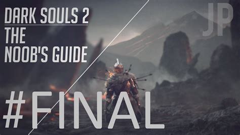 Dark Souls 2 The Noobs Guide Final Youtube