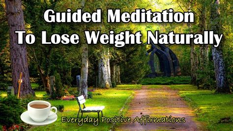 Guided Meditation To Lose Weight Naturally Everyday Positive