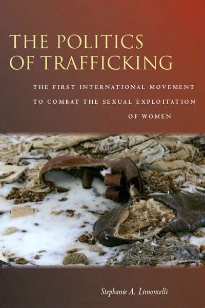 The Politics Of Trafficking The First International Movement To Combat