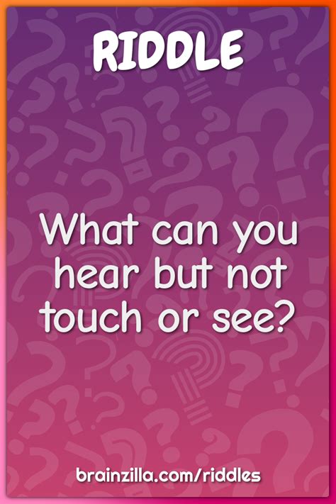 What Can You Hear But Not Touch Or See Riddle And Answer Brainzilla