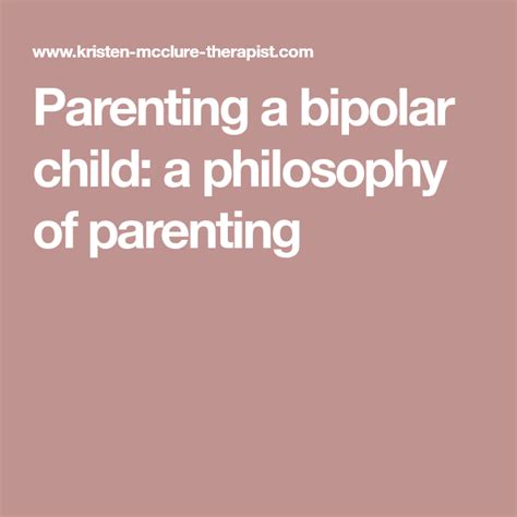 Parenting A Bipolar Child A Philosophy Of Parenting Bipolar Children