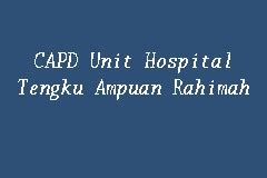 Hospital besar tengku ampuan rahimah, klang), also known as klang general this hospital provides primary and selected tertiary care services. CAPD Unit Hospital Tengku Ampuan Rahimah, Bahagian ...