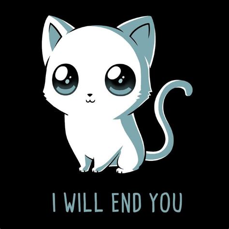 I Will End You T Shirt Teeturtle Cute Animal Quotes Cute Drawings