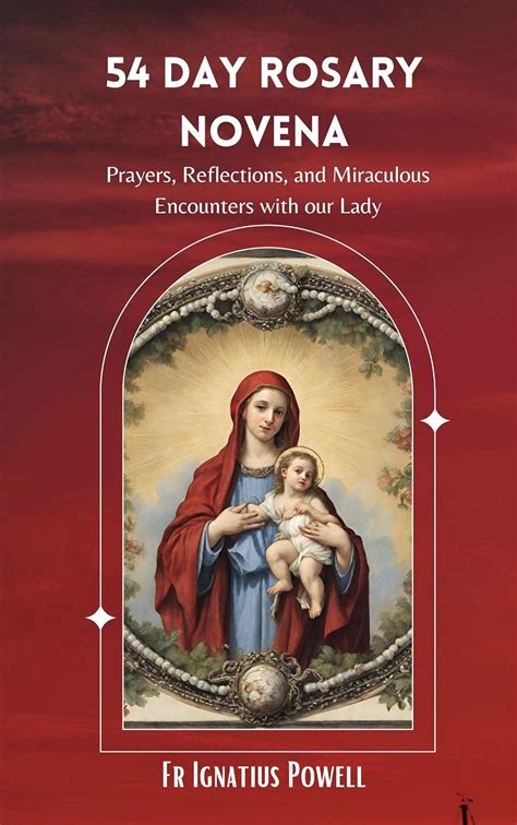 54 Day Rosary Novena Prayers Reflections And Miraculous Encounters