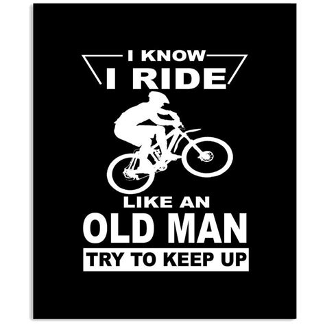I Know I Ride Like An Old Man Try To Keep Up Custom Design Vertical Poster Poster Art Design